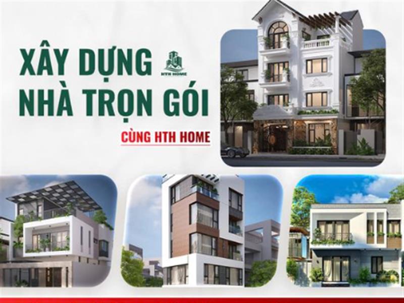 Xây Dựng Nhà Trọn Gói Cùng HTH Home - Nhanh Chóng, Tiết Kiệm và Đáng Tin Cậy
