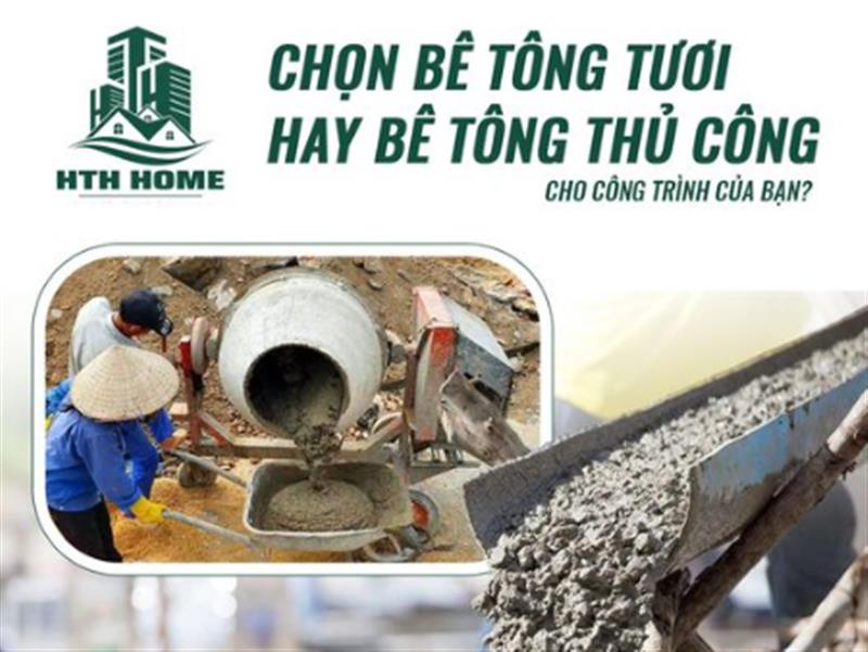CHỌN BÊ TÔNG TƯƠI HAY BÊ TÔNG THỦ CÔNG CHO CÔNG TRÌNH CỦA BẠN?