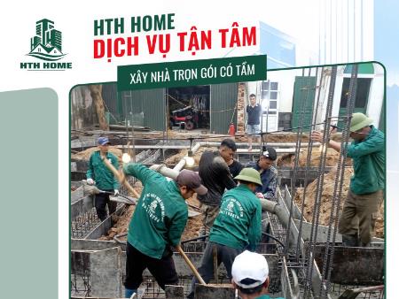 HTH Home: Dịch Vụ Tận Tâm - Xây Nhà Trọn Gói Có Tầm Tại Hà Nội