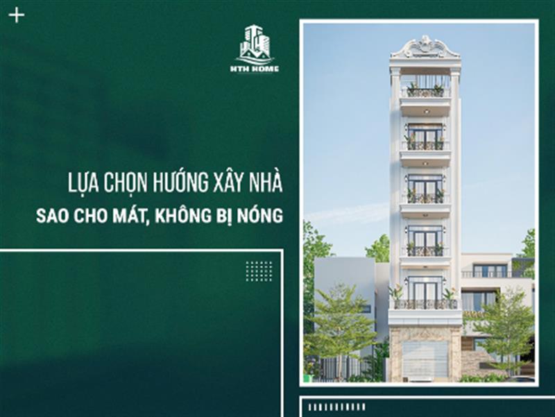 Lựa Chọn Hướng Xây Nhà Sao Cho Mát, Không Bị Nóng