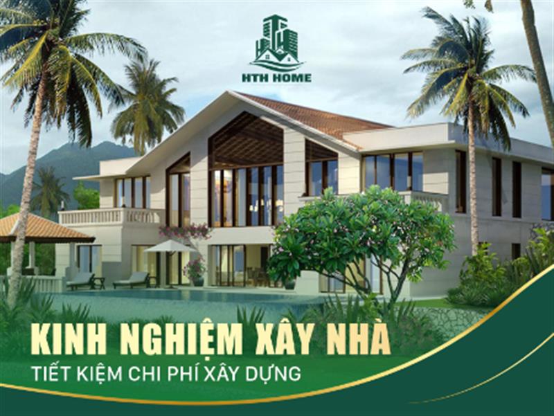 KINH NGHIỆM XÂY NHÀ TIẾT KIỆM CHI PHÍ XÂY DỰNG 