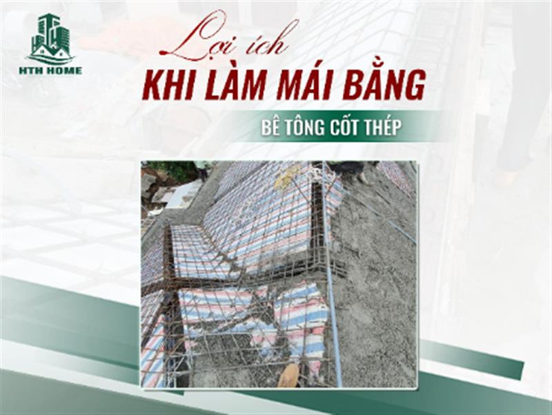 LỢI ÍCH KHI LÀM MÁI BẰNG BÊ TÔNG CỐT THÉP