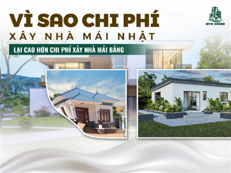 Vì sao chi phí xây nhà mái nhật lại cao hơn chi phí xây nhà mái bằng